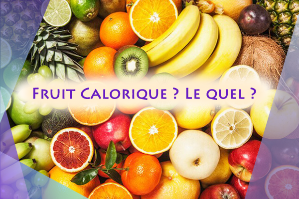fruit calorique à éviter pendant un régime