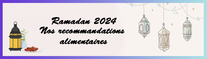 Ramadan 2024 : Nos recommandations alimentaires pour rester en bonne santé durant le jeûne